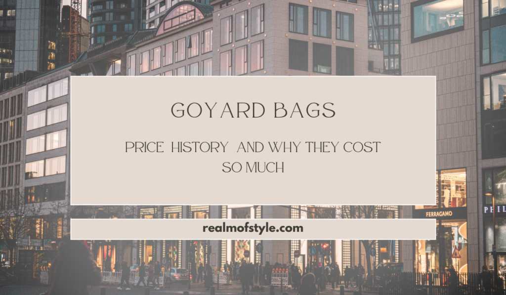 Why Is Goyard So Expensive? Price, History & Worth It