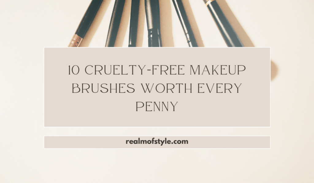 10 Cruelty-Free Makeup Brushes Worth Every Penny