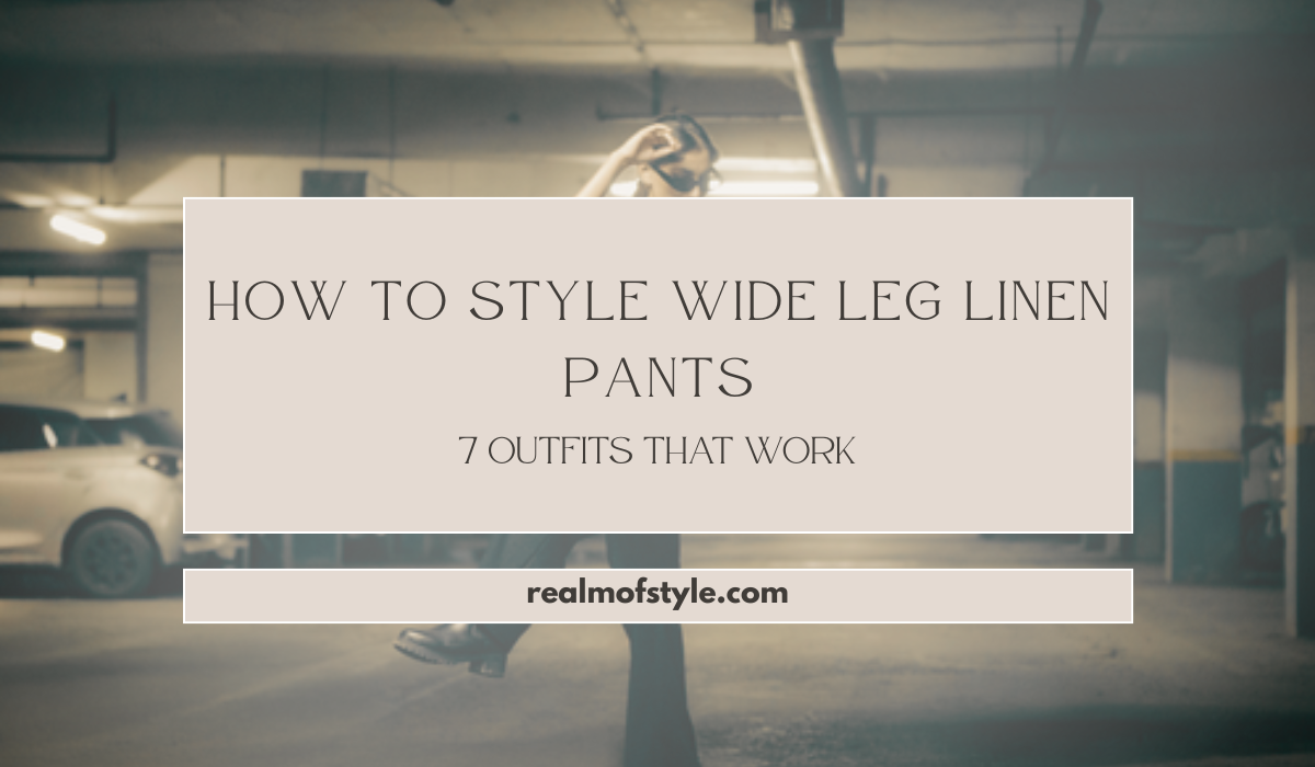 Homepage 6 How to Style Wide Leg Linen Pants 7 Outfits That Work