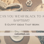 Can You Wear Black to a Baptism ? 5 Outfit Ideas That Work