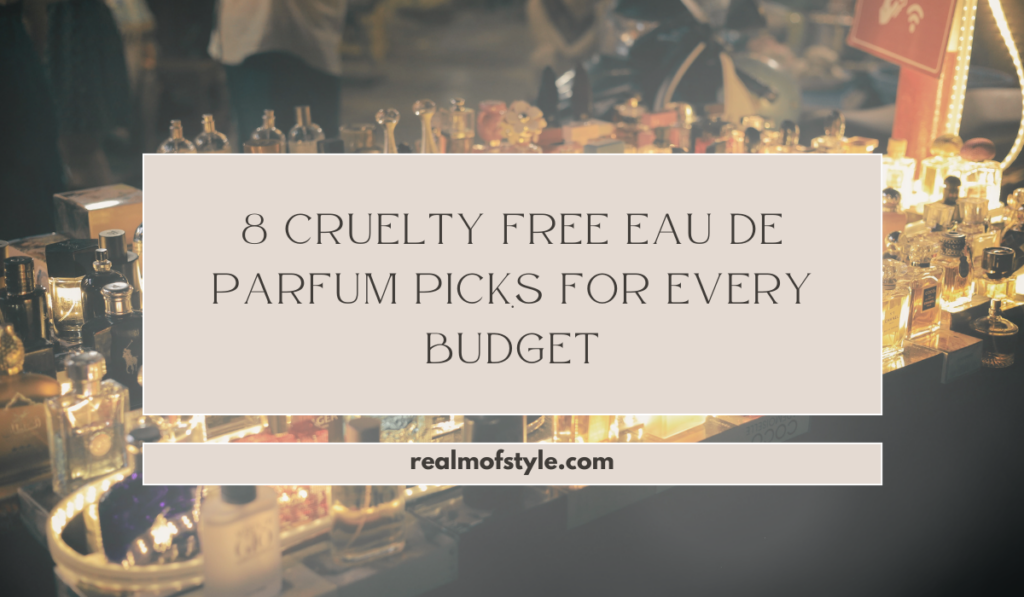 8 Cruelty Free Eau de Parfum Picks for Every Budget