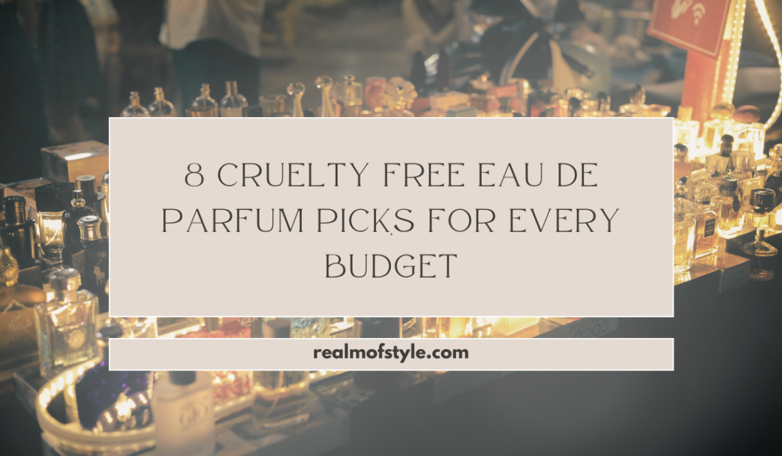8 Cruelty Free Eau de Parfum Picks for Every Budget