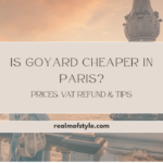 Is Goyard Cheaper in Paris Prices, VAT Refund & Tips