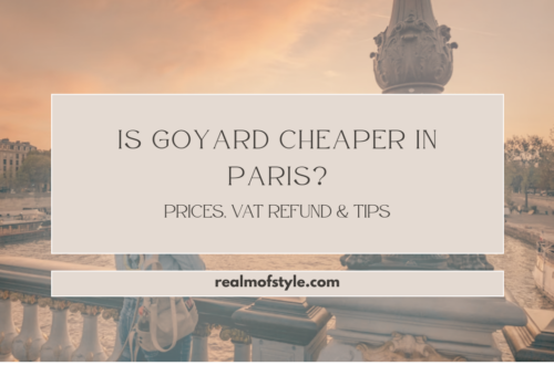 Is Goyard Cheaper in Paris Prices, VAT Refund & Tips