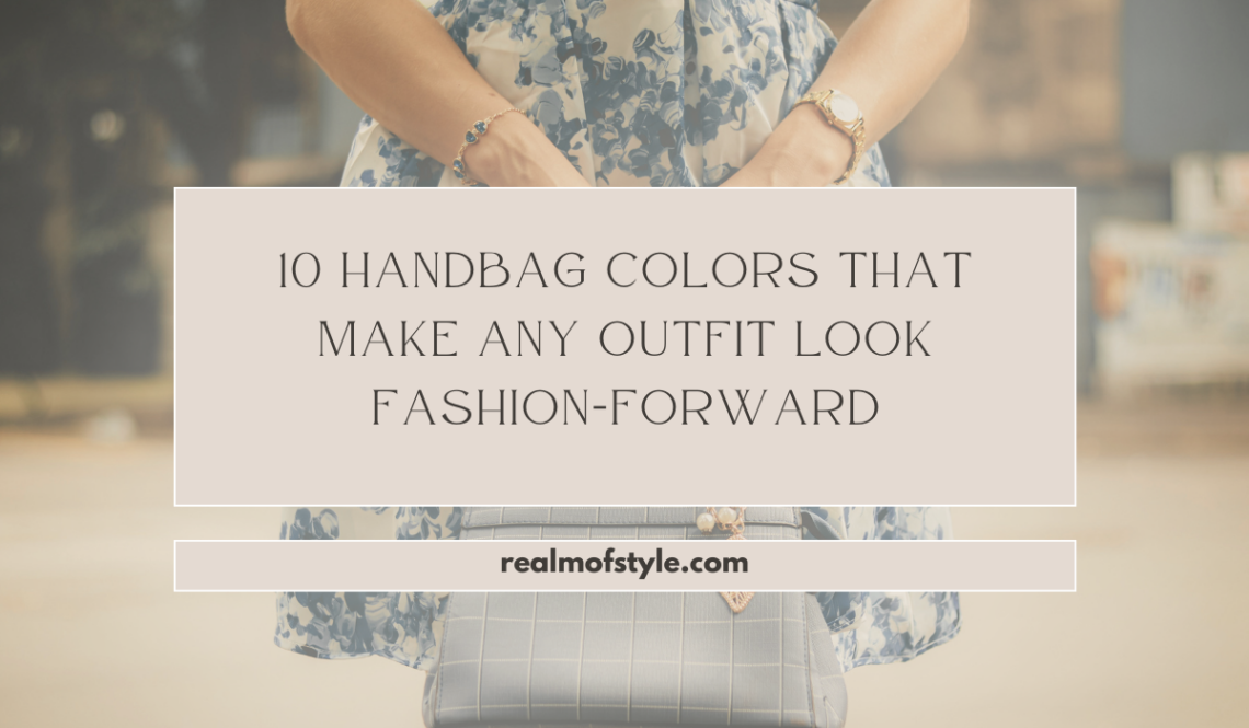 10 best handbag colors for fashion-forward looks