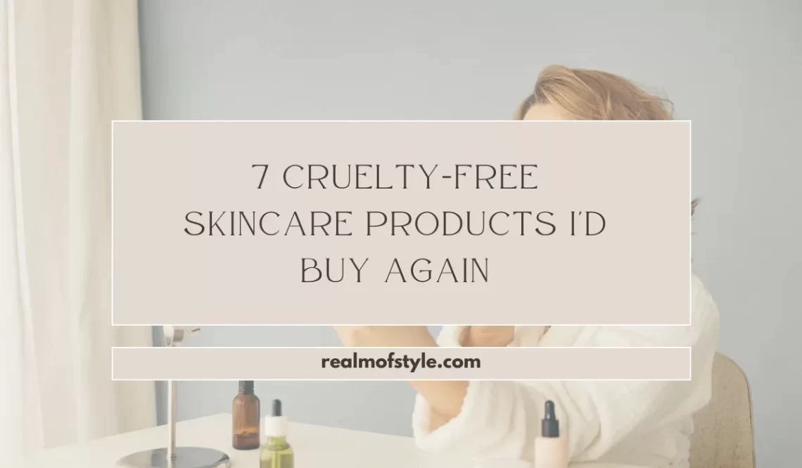 7 Cruelty-Free Skincare Products I'd Buy Again